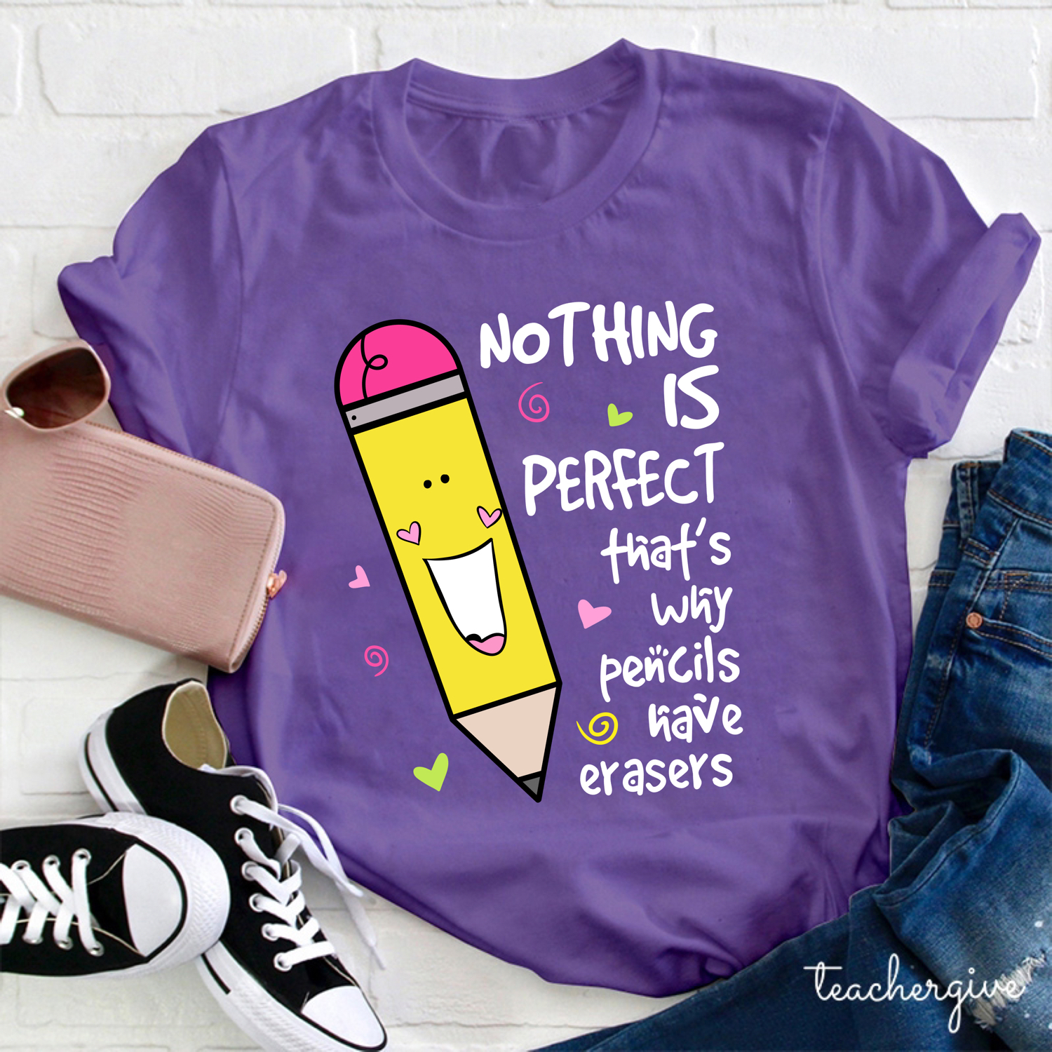 Nothing Is Perfect That's Why Pencils Have Erasers Teacher T-Shirt