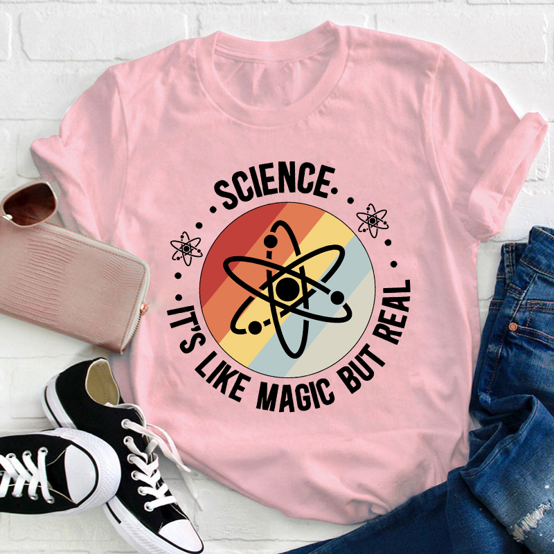 Science It's Like Magic But Real Teacher T-Shirt