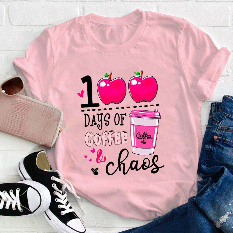 100 Days Of Coffee And Chaos Teacher T-Shirt