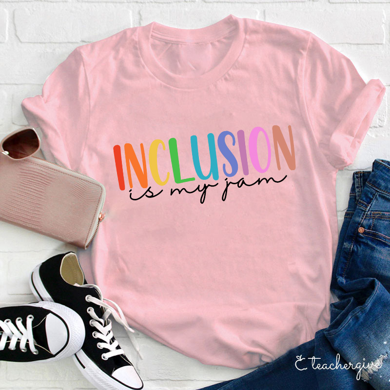Inclusion Is My Jam Teacher T-Shirt