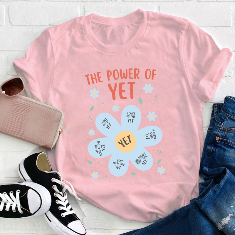 The Power Of Yet Teacher T-Shirt