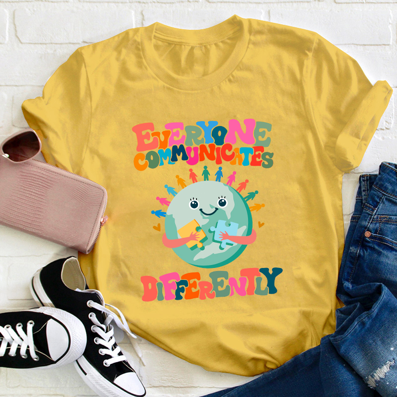 Everyone Communicates Differently Teacher T-Shirt