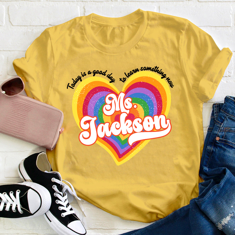 Personalized Name Today Is A Good Day To Learn Something New Teacher T-Shirt
