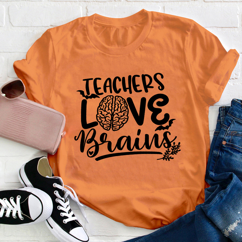 Teachers Love Brains Teacher T-Shirt