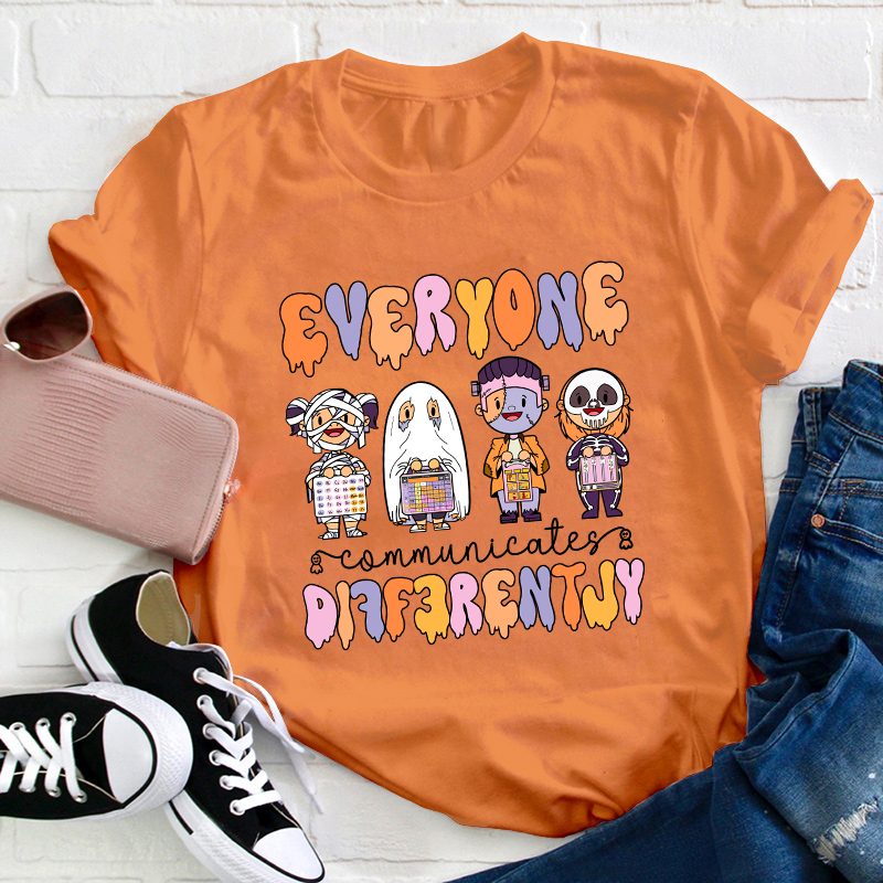 Everyone Communicates Differently Teacher T-Shirt