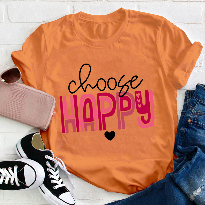 Choose Happy Teacher T-Shirt