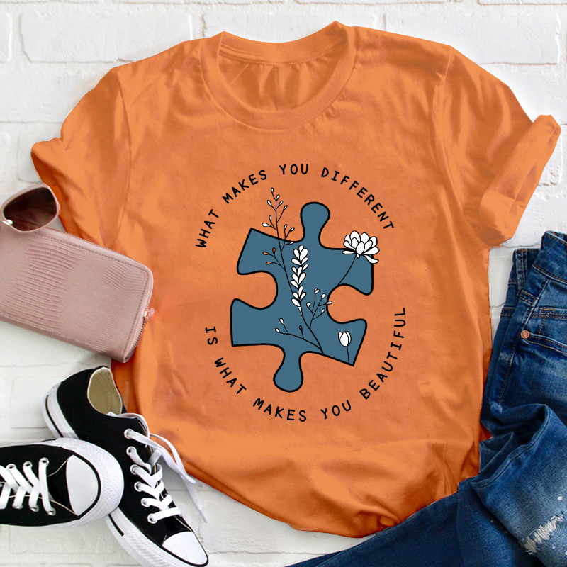 What Makes You Different Is What Makes You Beautiful Teacher T-Shirt