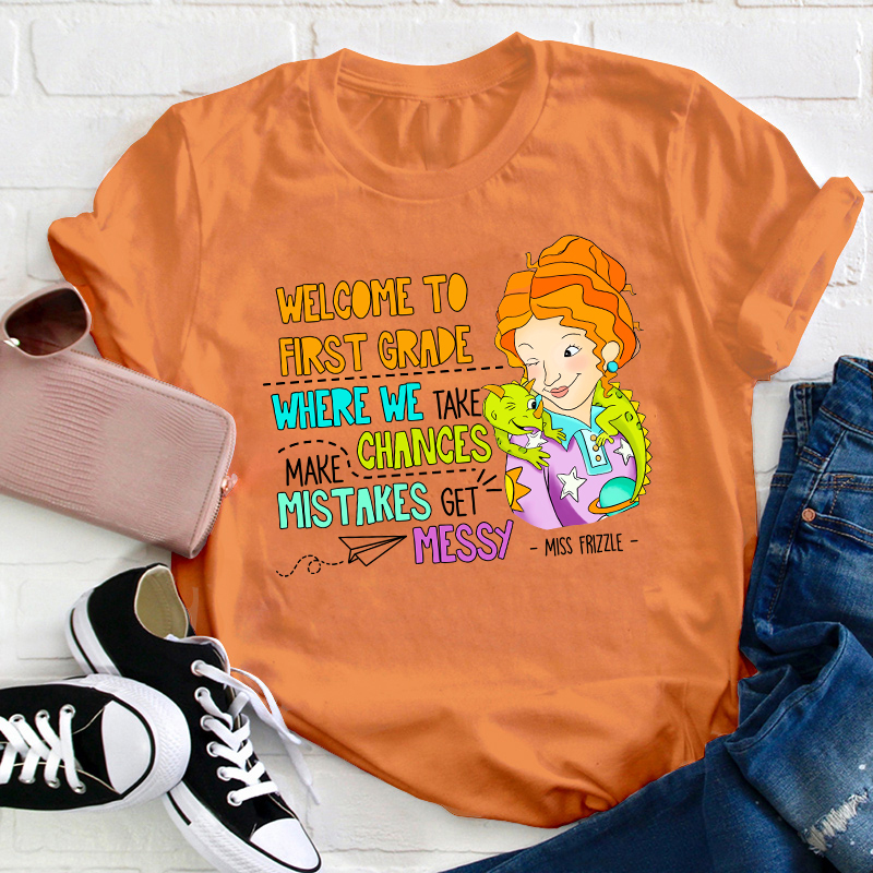 Personalized Grade Takes Chances Make Mistakes Get Messy Teacher T-Shirt