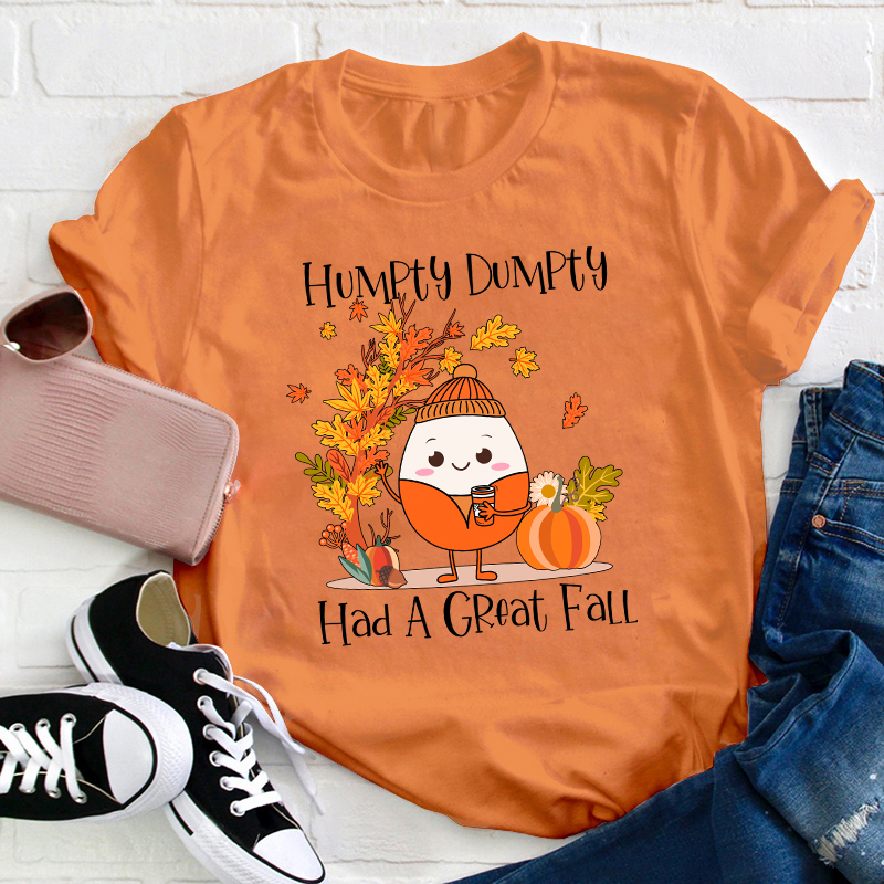 Humpty Dumpty Had A Great Fall Teacher T-Shirt