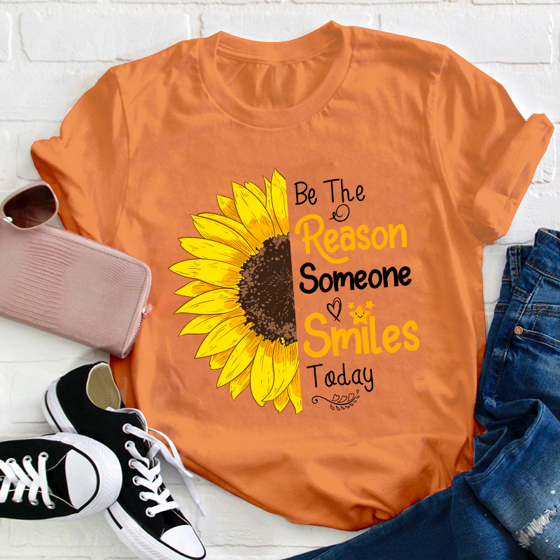 Be The Reason Someone Smile Today Teacher T-Shirt