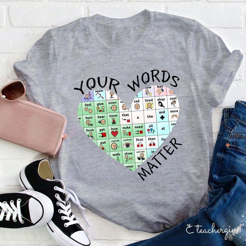Your Words Do Matter Teacher T-Shirt