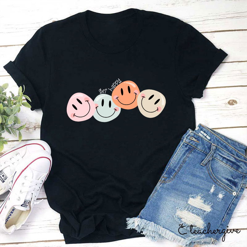 Get Happy Teacher T-Shirt