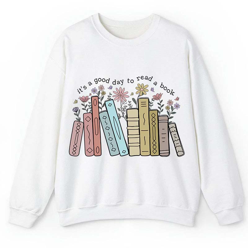 It's A Good Day To Read A Book Teacher Sweatshirt