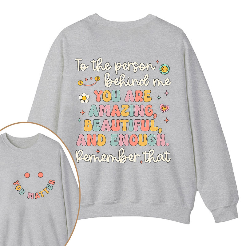 Remember That You Matter Teacher Two Sided Sweatshirt