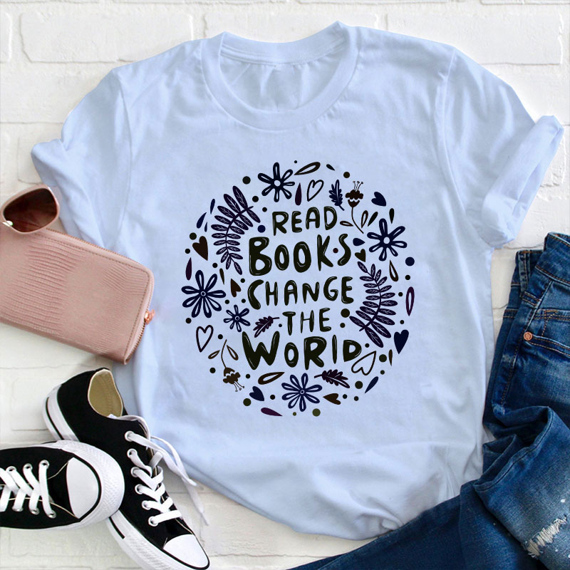 Read Books Change The World Teacher T-Shirt