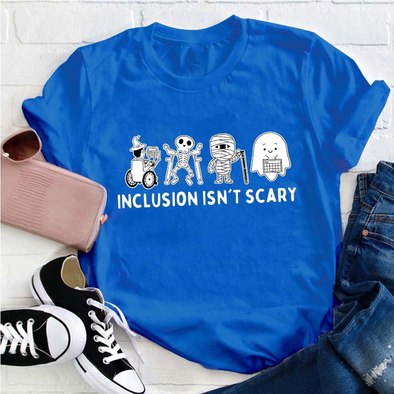 Inclusion Isn't Scary Teacher T-Shirt