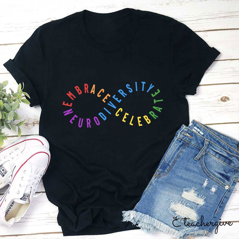 Embrace And Celebrate Neurodiversity Teacher T-Shirt
