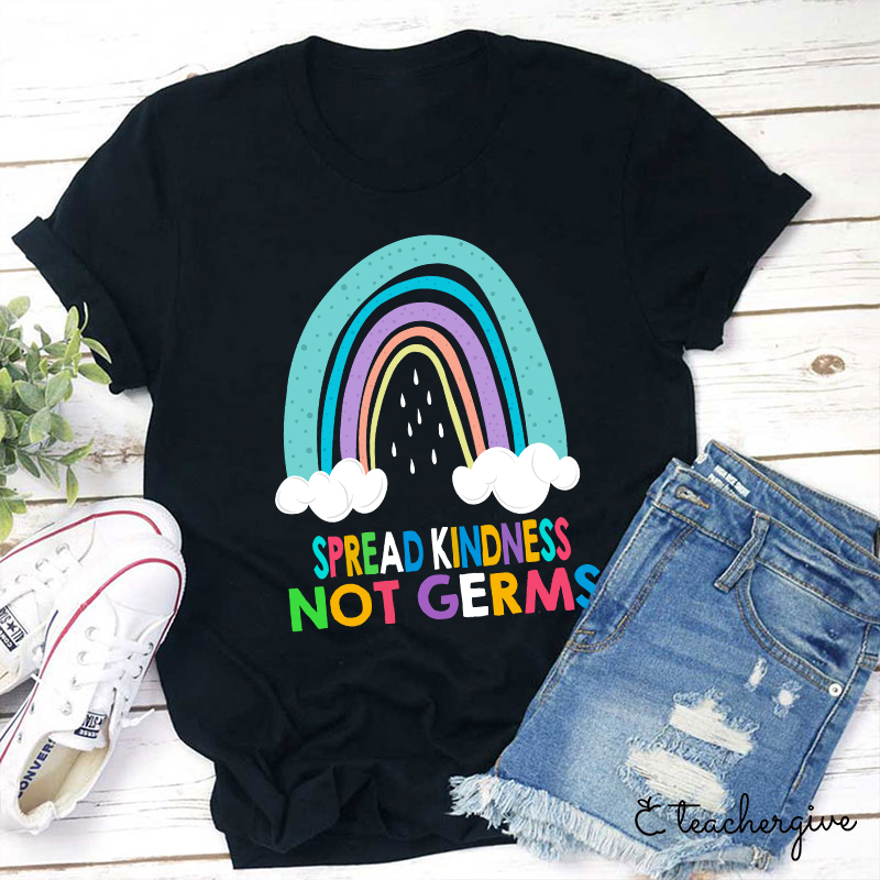 Spread Kindness Not Germs Teacher T-Shirt