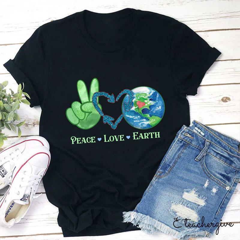 Peace Love Earth Teacher T-Shirt