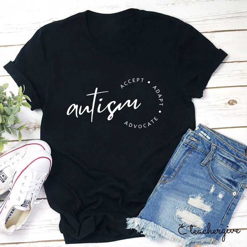 Autism Accept Adapt Advocate Teacher T-Shirt