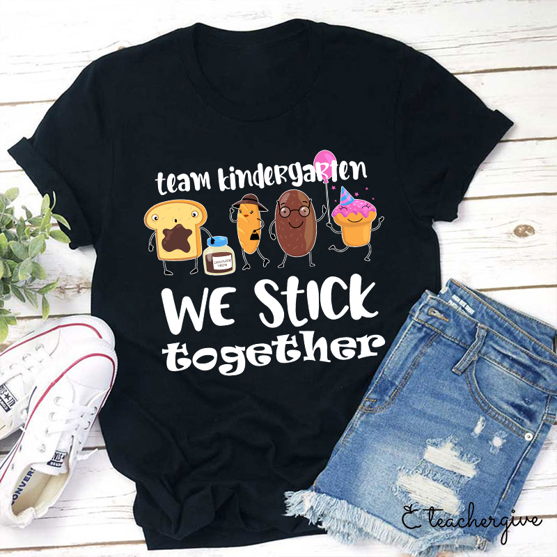 Personalized Grade Team Kindergarten We Stick Together Teacher T-Shirt