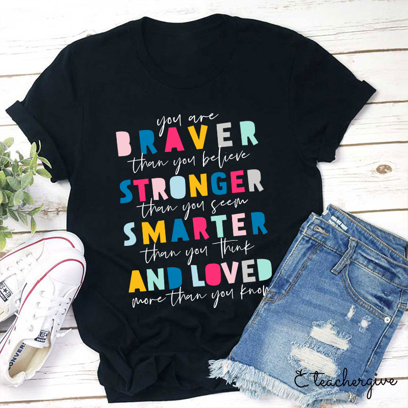You Are Braver Than You Believe Teacher T-Shirt