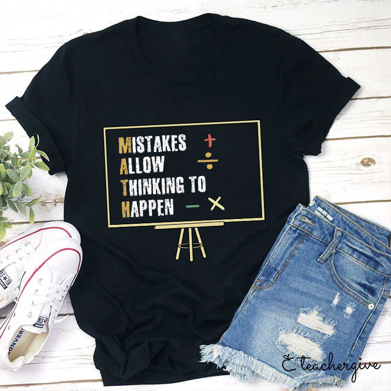 Mistakes Allow Thinking To Happen Math Teacher T-Shirt