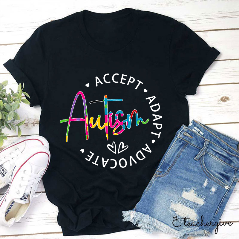 Autism Accept Adapt Advocate Teacher T-Shirt