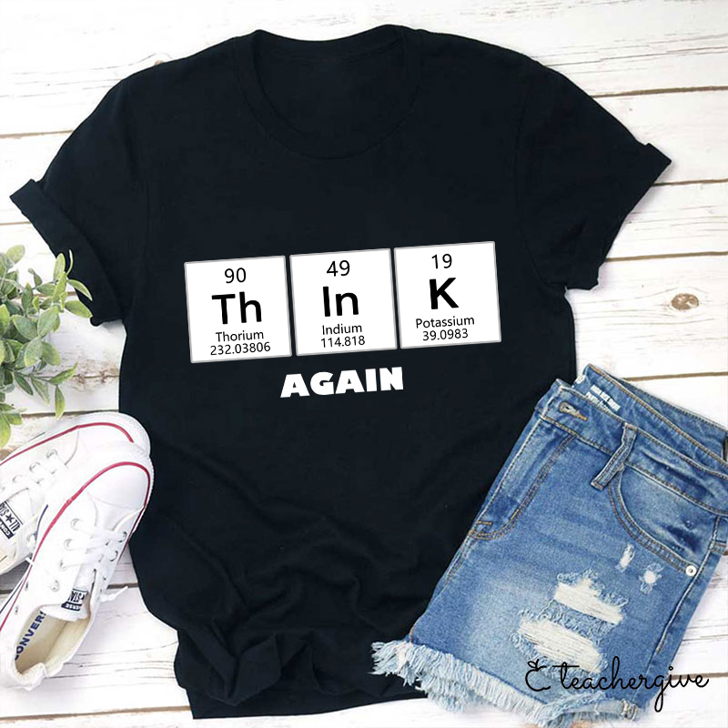 Think Again Teacher T-Shirt