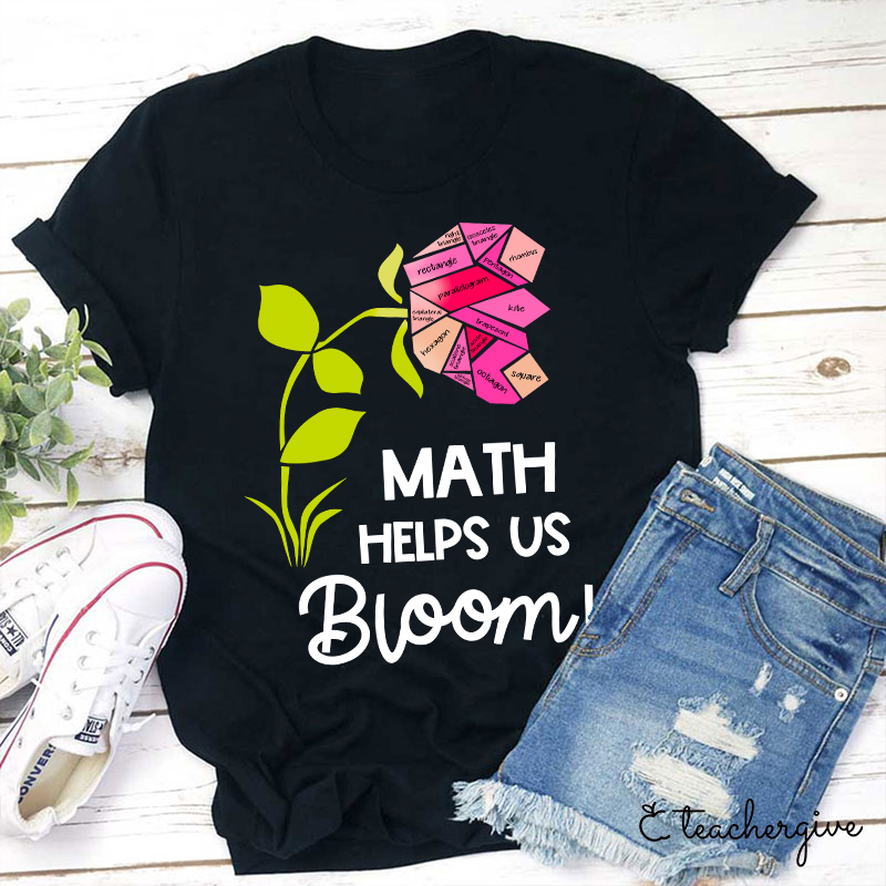 Math Helps Us Bloom Teacher T-Shirt