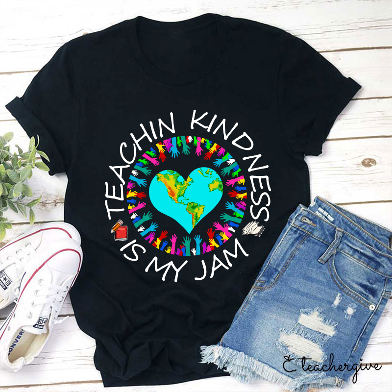 Teaching Kindness Is My Jam Teacher T-Shirt