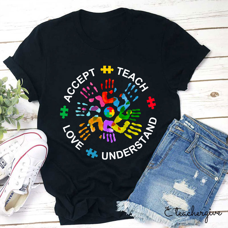 Teach Love Understand And Accept Teacher T-Shirt