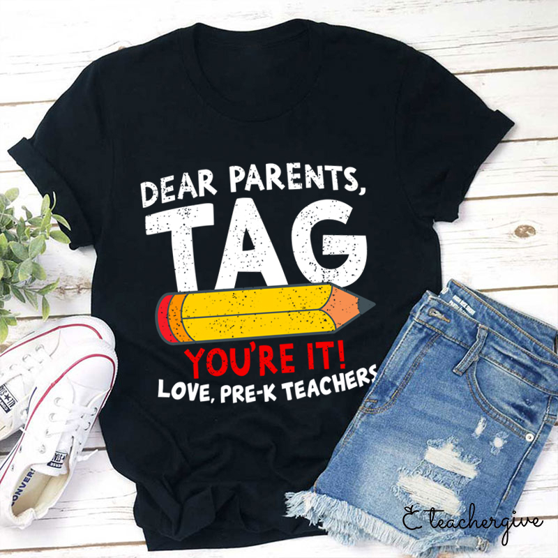 Personalized Dear Parents Tag You're It Teacher T-Shirt