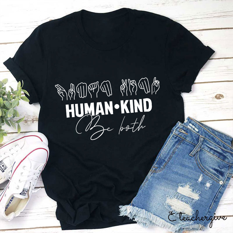 Human And Kind Be Both Teacher T-Shirt