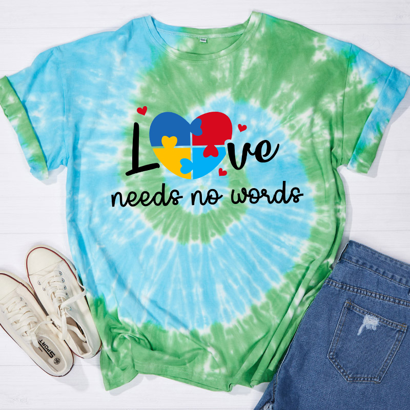 Love Needs No Words Teacher Tie-dye T-Shirt