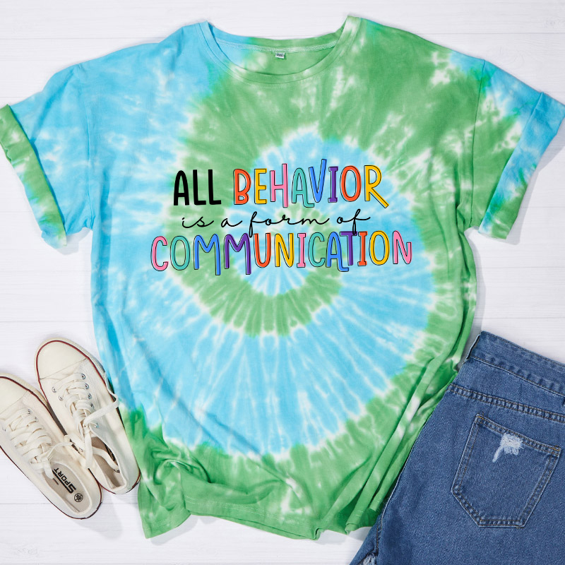 All Behavior Is A Form Of Communication Teacher Tie-dye T-Shirt