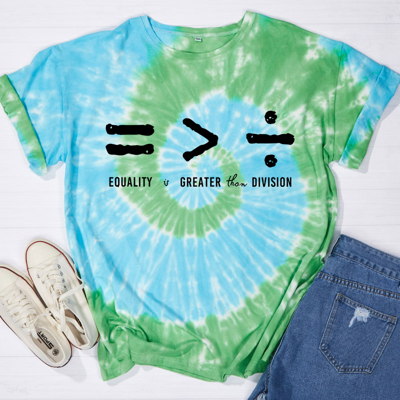 Equality Is Greater Than Division Teacher Tie-dye T-Shirt