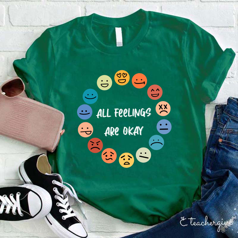 All Feelings Are Okay Teacher T-Shirt
