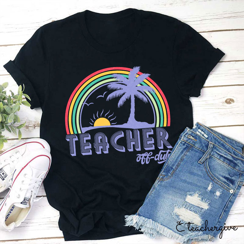 Teacher Off Duty Teacher T-Shirt