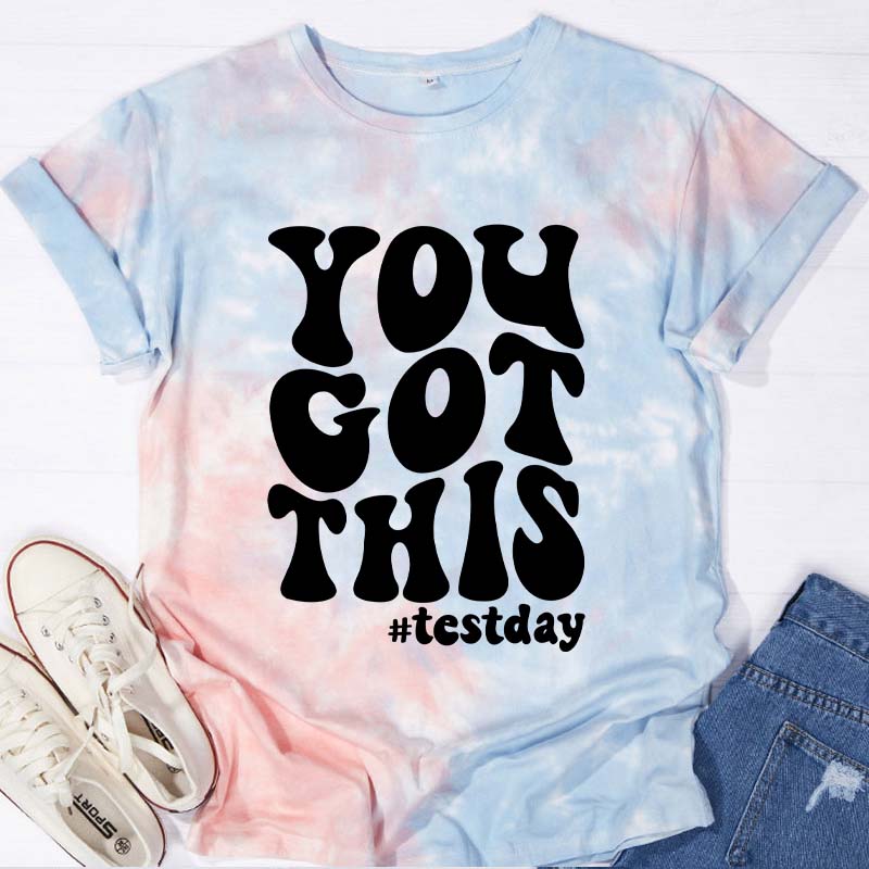 You Got This Test Day Tie-dye T-Shirt