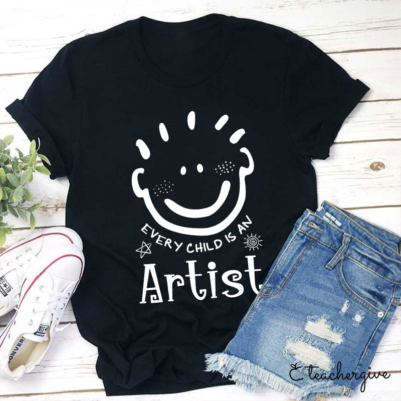 Every Child Is An Artist Teacher T-Shirt