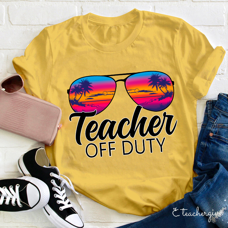 Teacher Off Duty Teacher T-Shirt