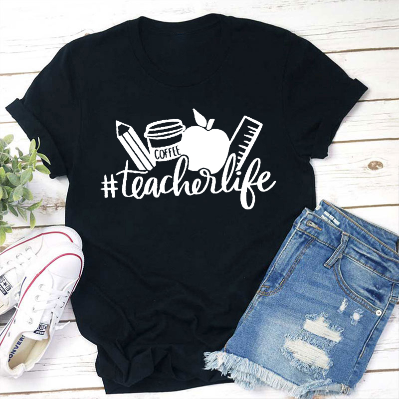 Coffee Teacher Life Teacher T-Shirt