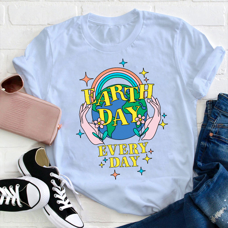Earth Day Every Day Teacher T-Shirt
