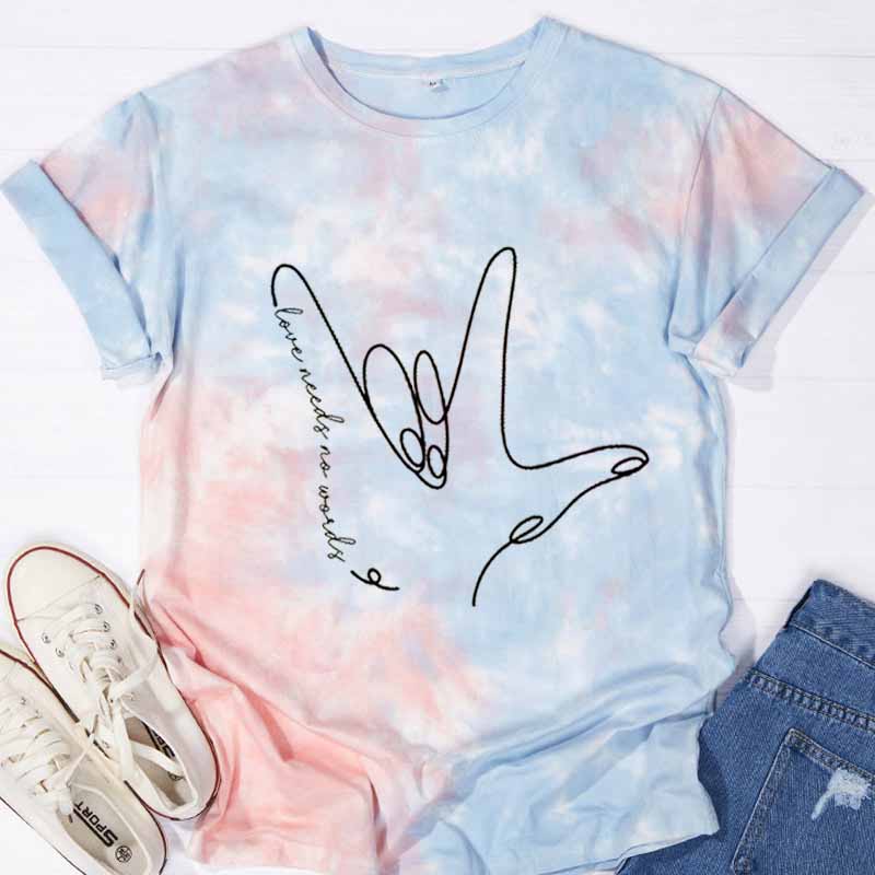 Sign Language Love Needs No Words Teacher Tie-dye T-Shirt