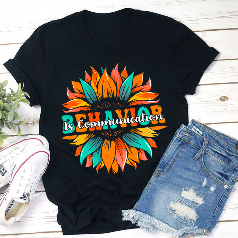 Behavior Is Communication Teacher T-Shirt