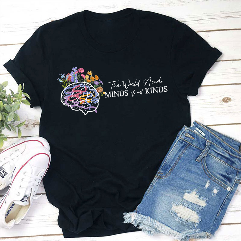 The World Needs Minds Of All Kinds Teacher T-Shirt