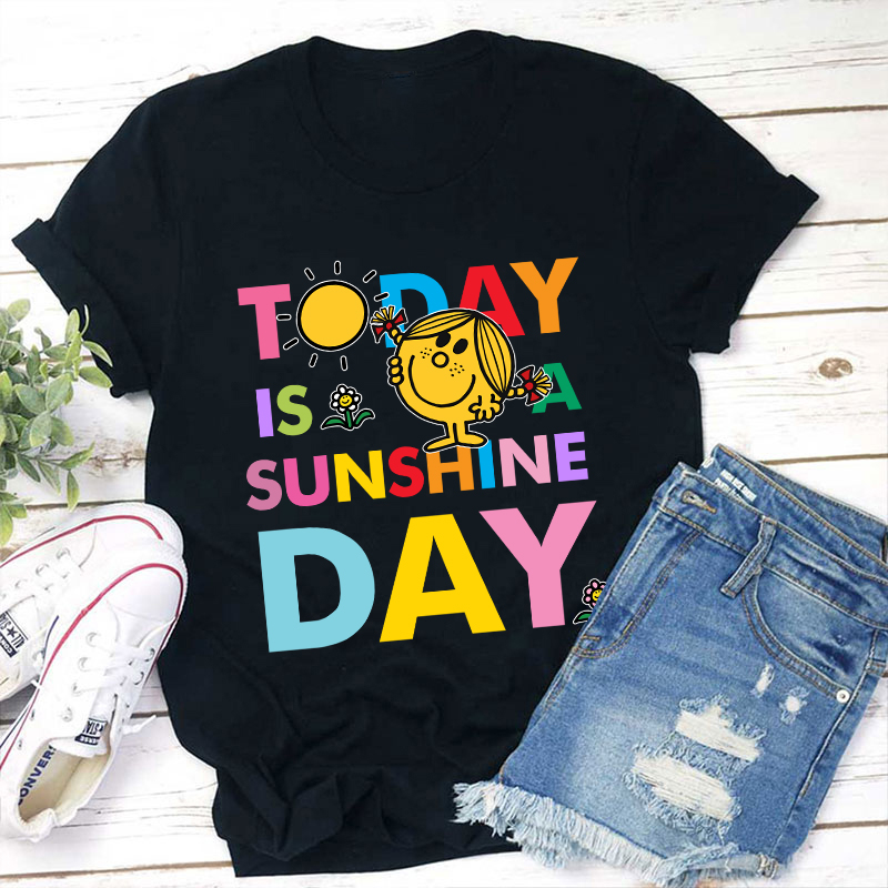 Today Is A Sunshine Day Teacher T-Shirt