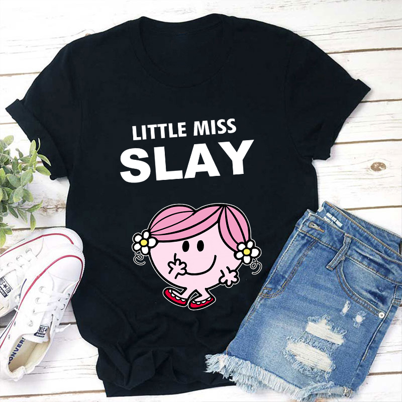 Little Miss Slay Teacher T-Shirt