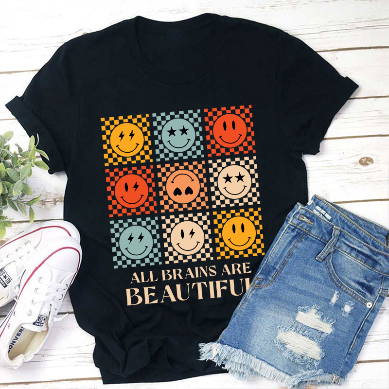 Smile All Brains Are Beautiful Teacher T-Shirt